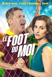 Affiche de Le Foot Ou Moi